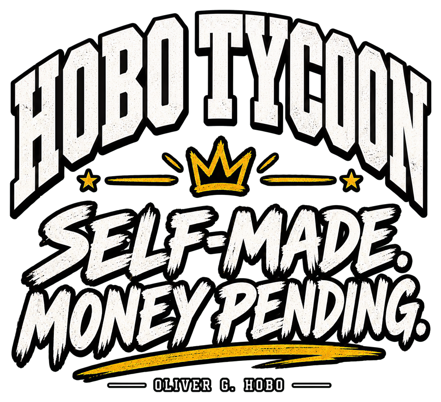 Back print: a big arched HOBO TYCOON with a crown and the line Self-made. Money pending.